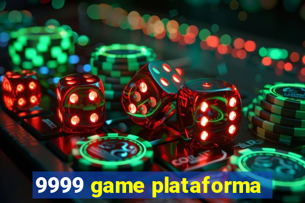 9999 game plataforma